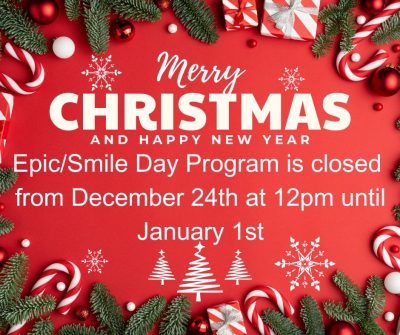 EpicSmile Day Program is closed from December 25th-January 1st